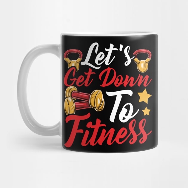 Let's Get Down To Fitness Gym Motivational Tee Workout by Proficient Tees